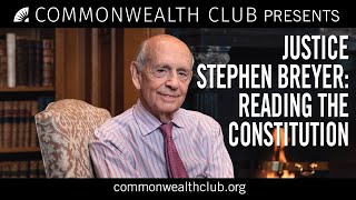 Justice Stephen Breyer | Reading the Constitution