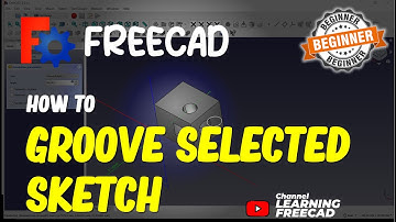 FreeCAD How To Groove A Selected Sketch