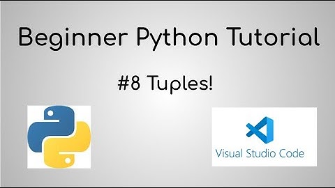 Beginner Python Tutorial #8 - Tuples