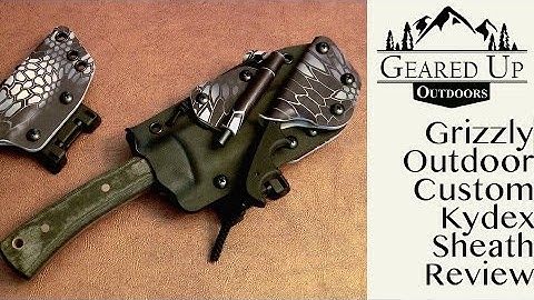 Grizzly Outdoors Custom Kydex Sheath Review