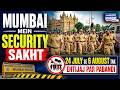 Mumbai Mein Security Sakht | 24 July Se 6 August Tak Ehtijaj Par Pabandi | Janiye Poori Khabar