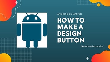 How To Make a Design Button in Android Applications  || Android CS Master