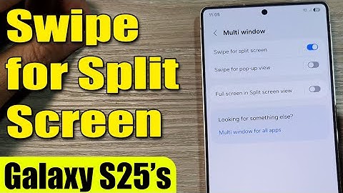 How to Enable or Disable Multi Window Swipe for Split Screen on Galaxy S25/S25+/Ultra