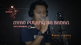 Nyao Pulang Ka Badan - Ratu Sikumbang || Ronny Saputra