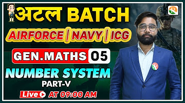 अटल Batch | Number System-5 | Airforce Gen. Maths Classes 2024 | Gen. Maths for Airforce, Navy, ICG