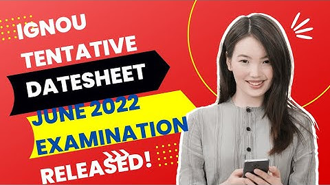 IGNOU TENTATIVE DATESHEET JUNE 2022 EXAMINATION RELEASED! @IGNOUepathshalabySimran0108
