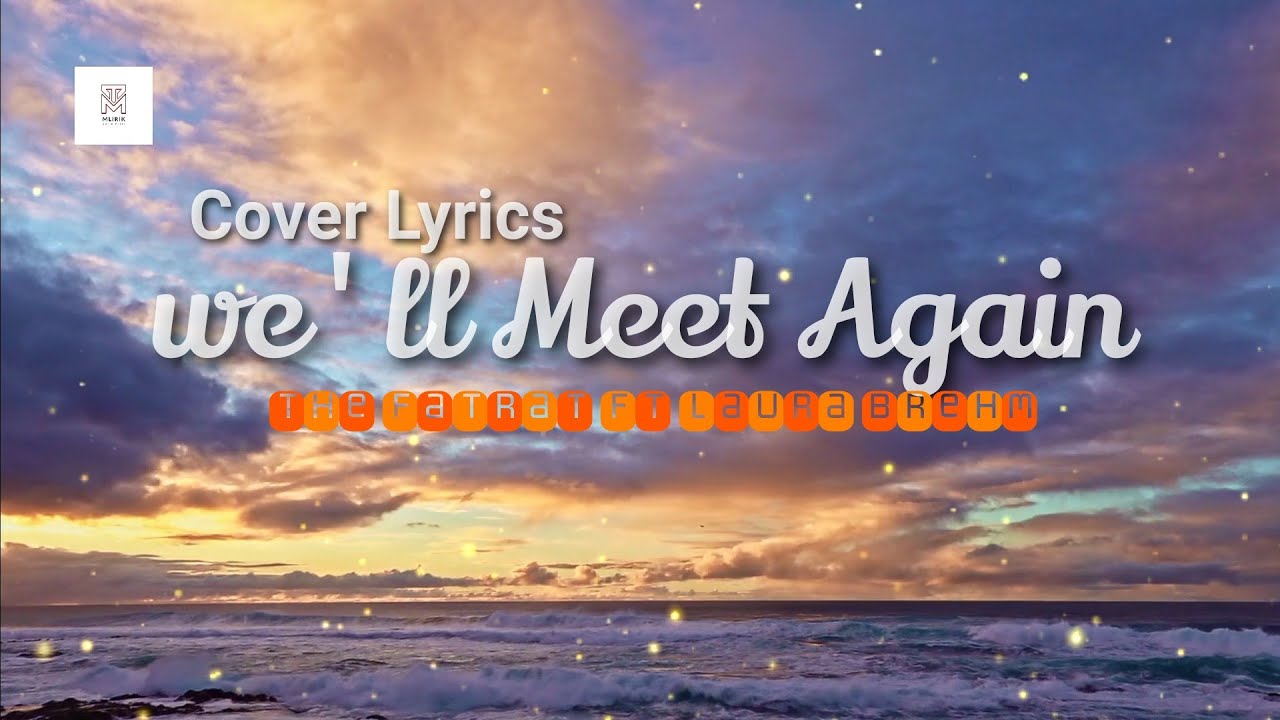 We Ll Meet Again The Fatrat Ft Laura Brehm Cover Lyrics Youtube