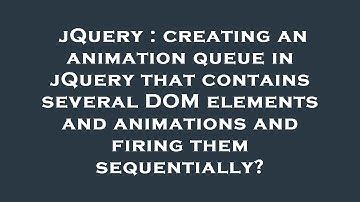 jQuery : creating an animation queue in jQuery that contains several DOM elements and animations and