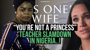 You're Not a Princess, Teacher Slamdown in Nigeria (Meghan Markle)