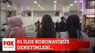 81 ilde koronavirüs denetimleri… 22 Temmuz 2020 Gülbin Tosun ile FOX Ana Haber