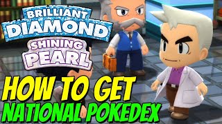 How to get NATIONAL POKEDEX in Pokemon Brilliant Diamond and Shining Pearl