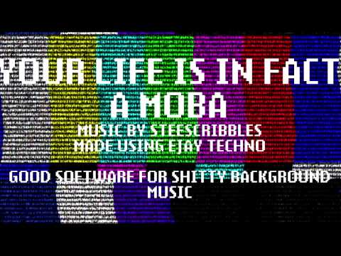 SteeScribbles - YOUR LIFE IS IN FACT A MOBA
