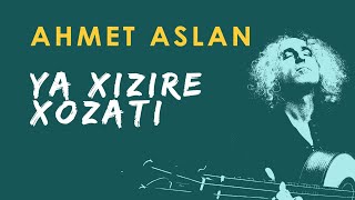 Ahmet Aslan - YA XIZIRE XOZATI  | 2008 CD Meleklerin Dansi Resimi