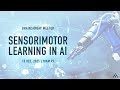 Brains@Bay Meetup - Sensorimotor Learning in AI (Dec 15, 2021)