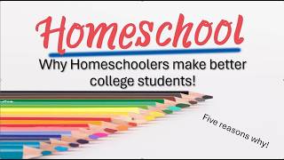 Why Homeschoolers make better college students. #homeschooling #education #history #homeschool
