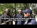 Speakers Corner: If Christ is God and his body not divine  then who died for you? -Part 1