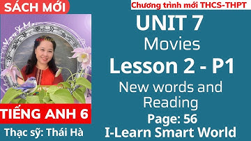 Tiếng Anh 6 sách mới | Unit 7: Movies - Lesson 2 - P1 - Trang 56 | I-Learn Smart World