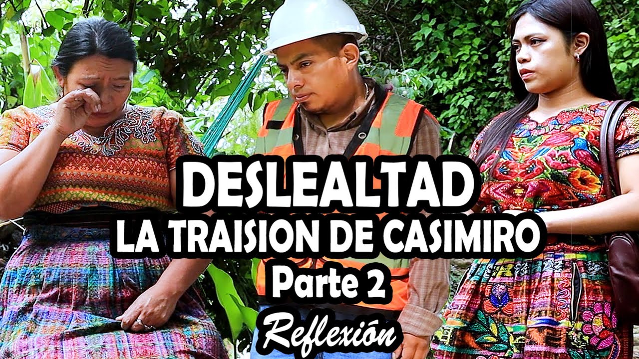 DESLEALTAD LA TRAISION DE CASIMIRO Parte 2 Reflexión