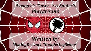 Avenger's Tower - A Spider’s Playground written by MistingDreams_ThunderingSeams on AO3. Podfic