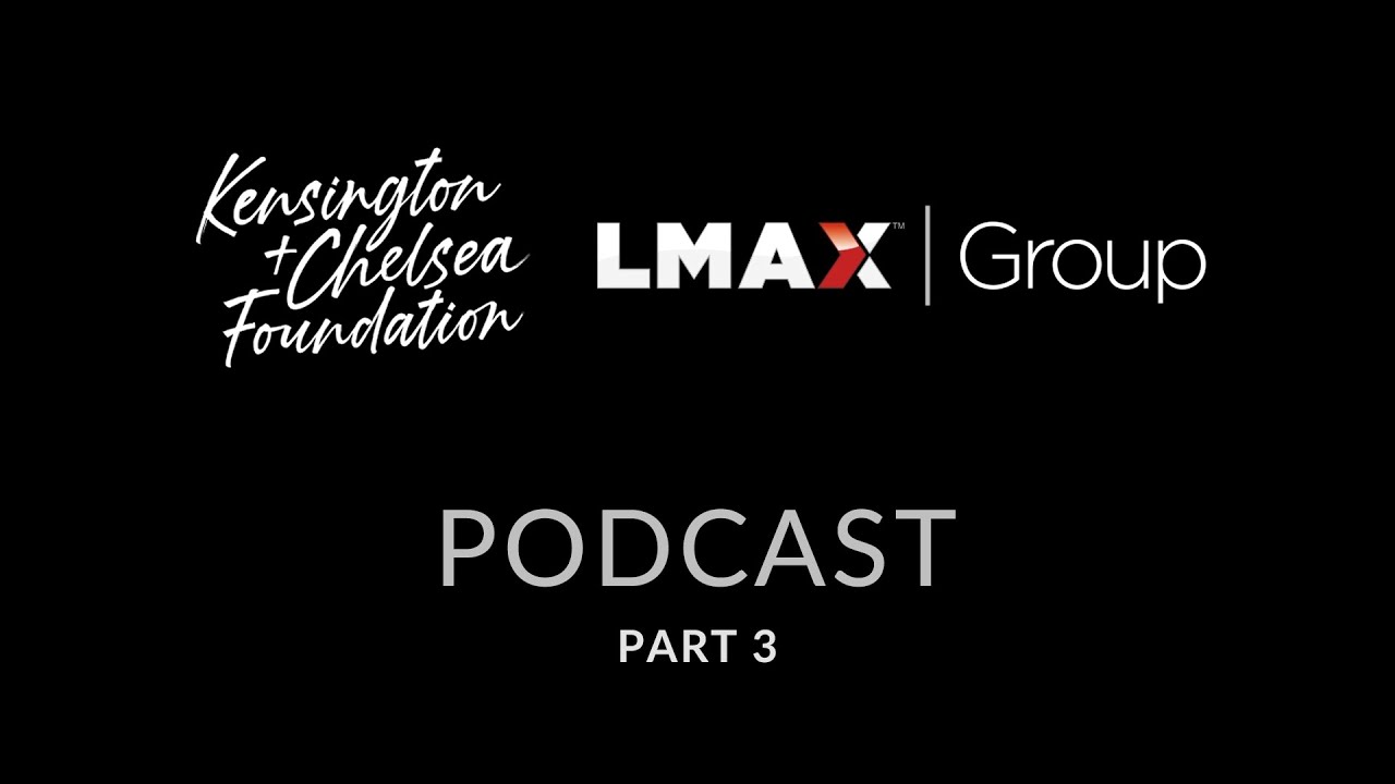 Kensington & Chelsea Foundation podcast with LMAX Group CEO, David Mercer (3/6)