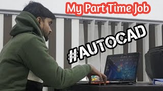 My Part Time Job #AutoCad | How you can get Part Time Job on AutoCad|