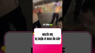 Người Mẹ Bị Chặn Vì Nghi Ăn Cắp #shorts