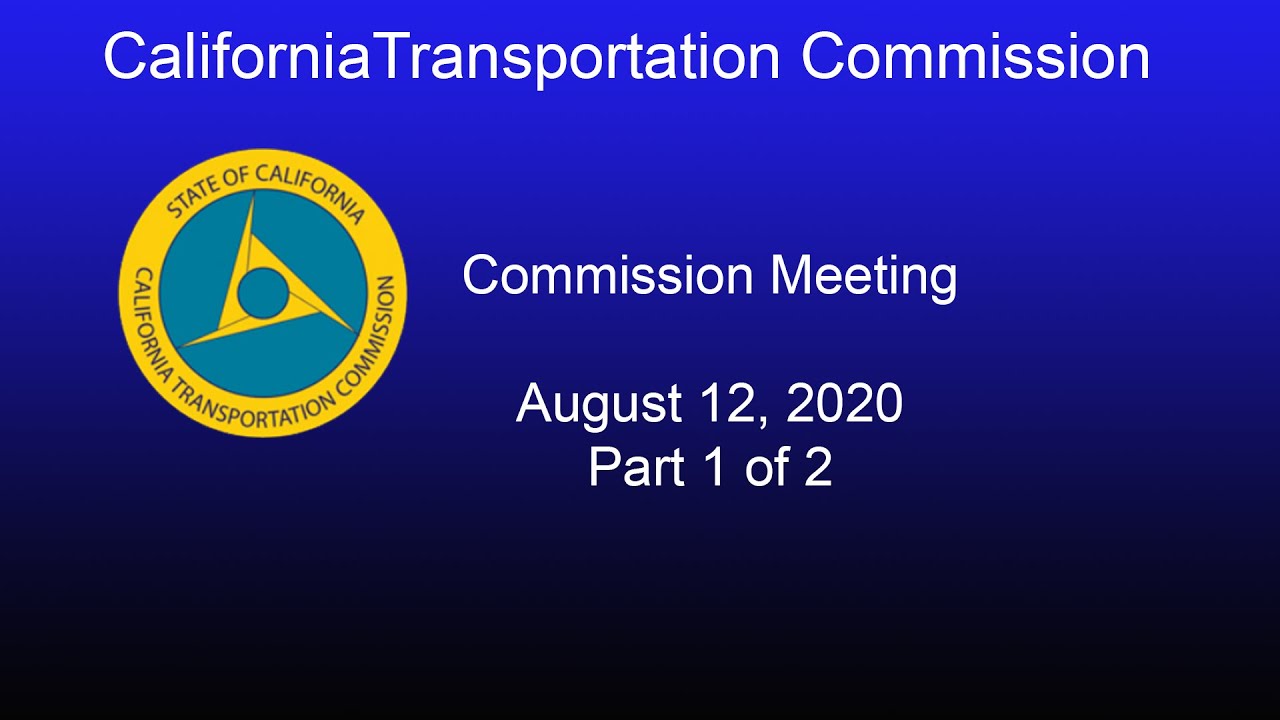 California Transportation Commission Meeting 8/12/20 Part 1 of 2