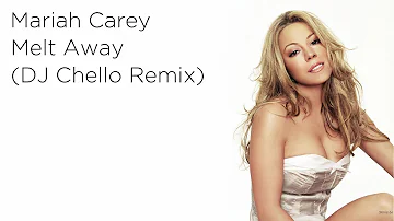 Mariah Carey - Melt Away | DJ Chello Remix