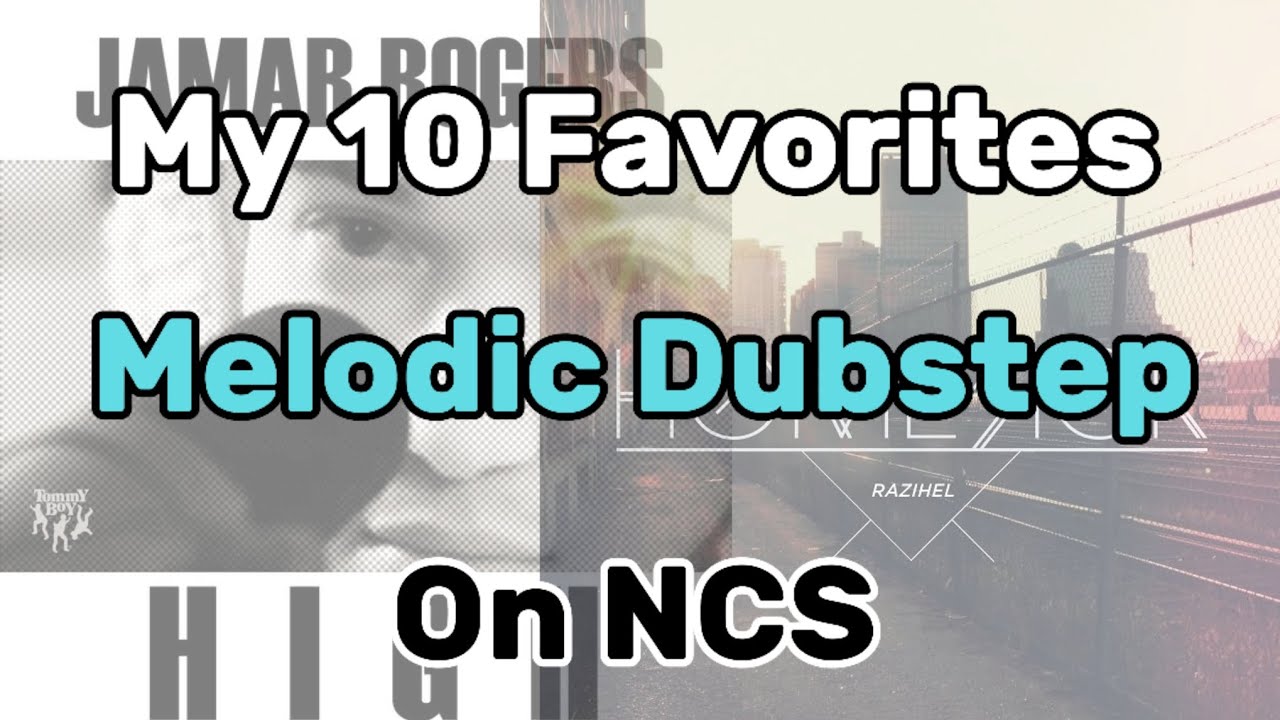 My 10 Favorites Melodic Dubstep On NCS - YouTube