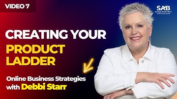 Creating Your Product Ladder - Online Business Strategies With Debbi Starr | Video 7