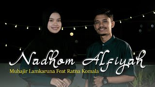 NADHOM ALFIYAH by Muhajir Lamkaruna Feat Ratna Komala || Cover Song 2024