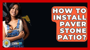 How To Install Paver Stone Patio? - LearnToDIY360.com