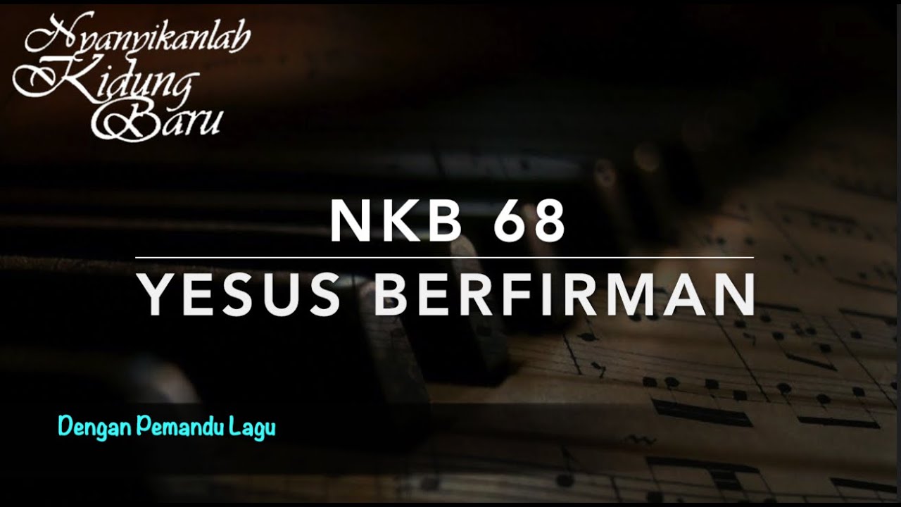 NKB 68 — Yesus Berfirman (Yisu Ne Kaha) - Dengan Pemandu Lagu - Nyanyikanlah Kidung Baru NKB 68 — Yesus Berfirman (Yisu Ne Kaha) - Dengan Pemandu Lagu - Nyanyikanlah Kidung Baru