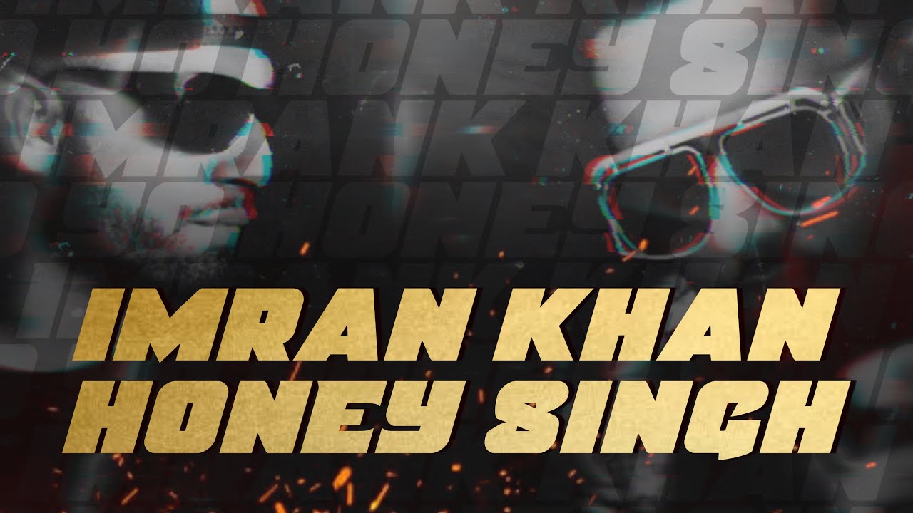 Yo Yo Honey Singh X Imran Khan Mix  New Latest Mix Song 2022