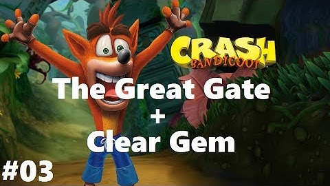 Crash Bandicoot 1 #3 the Great Gate + Clear Gem (N. Sane Trilogy) 100% Walkthrough Ps4