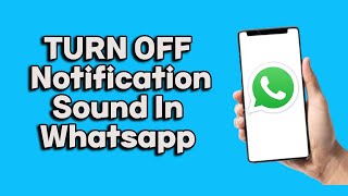 How To Turn Off Notification Sound In Whatsapp screenshot 5
