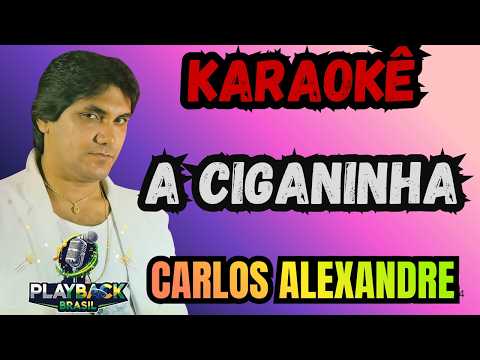 Video thumbnail for KARAOKÊ A CIGANINHA - CARLOS ALEXANDRE - BREGÃO