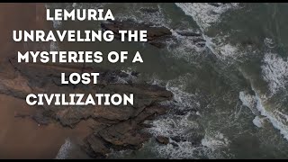 Lemuria Unraveling the Mysteries of a Lost Civilization