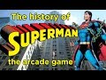 The history of Superman the arcade game – arcade documentary