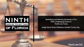 CLE Course | Identifying and Meeting the Needs of the Most Challenging Clients in Family Law Cases