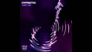 Fancy Inc - Hypnotic (Extended Mix)
