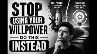 Stop Using Willpower (This Works Better)