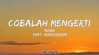 NOAH feat. Momo Geisha - Cobalah Mengerti | LIRIK