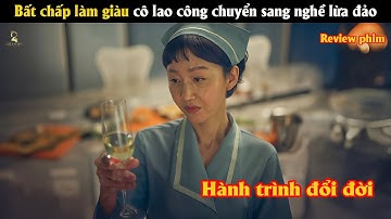 [Review Phim] Bất chấp làm giàu cô lao công chuyển sang nghề l.ừ.a đảo