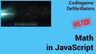 Math in JavaScript. Codingame: Defibrillators - Solved