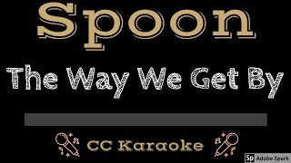 Spoon • The Way We Get By (CC) [Karaoke Instrumental Lyrics]