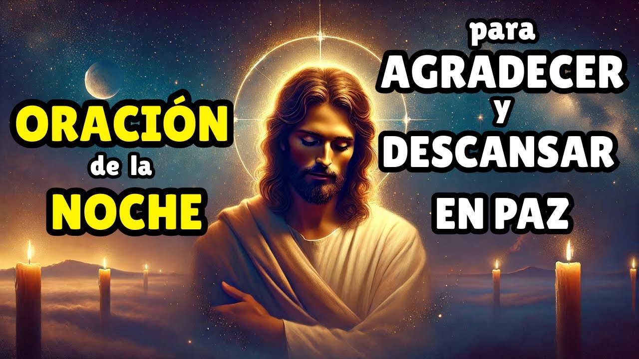 Oración de la Noche Para AGRADECER y DESCANSAR en PAZ - YouTube