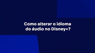Como Alterar O Idioma Do Áudio No Disney?