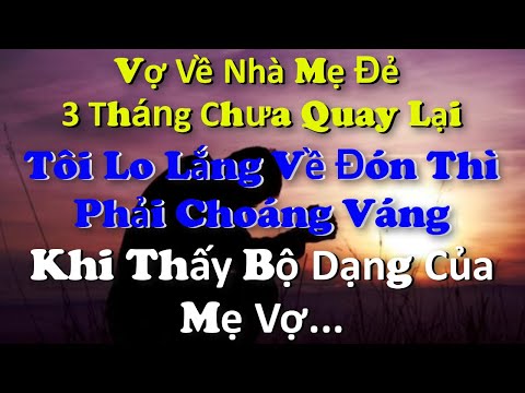 Video ????Tâm sự:Vợ Về Nhà Mẹ Đẻ 3Tháng Chưa Quay Lại..Tôi Lo... - youtube