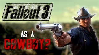 Can You Beat Fallout 3 As A Cowboy